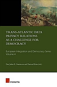 Trans-Atlantic Data Privacy Relations as a Challenge for Democracy (Paperback)