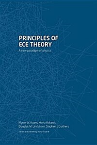 Principles of ECE Theory : A new paradigm of physics (Paperback)