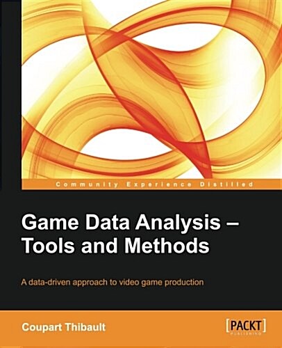 Game Data Analysis - Tools and Methods (Paperback)