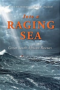 Into a Raging Sea: Great South African Rescues (Paperback)