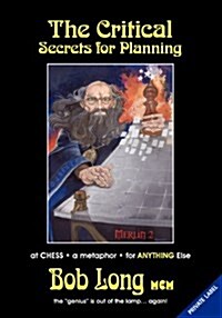 The Critical Secrets for Planning at Chess and Anything Else (Paperback)