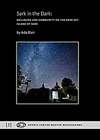 Sark in the Dark: Wellbeing and Community on the Dark Sky Island of Sark (Paperback)