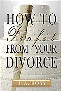 How to Profit from Your Divorce (Paperback)