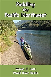 Paddling the Pacific Northwest (Paperback)