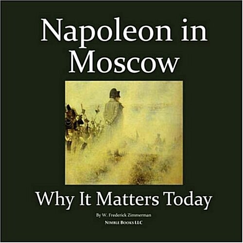 Napoleon in Moscow: Why It Matters Today (Paperback)