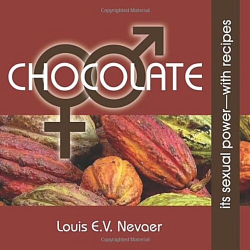 Chocolate: Its Sexual Power, with Recipes (Paperback)