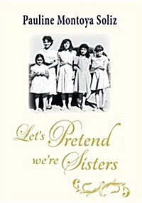 Lets Pretend Were Sisters (Hardcover)