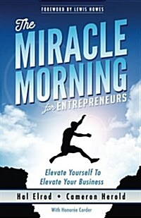 The Miracle Morning for Entrepreneurs: Elevate Your Self to Elevate Your Business (Paperback)