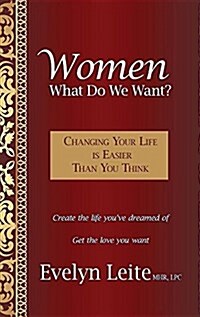 Women: What Do We Want?: Changing Your Life Is Easier Than You Think (Hardcover, 2, Revised with Ad)