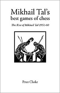 Mikhail Tals Best Games of Chess : The Rise of Mikhail Tal 1951-1960 (Paperback, New ed)