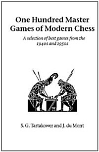 One Hundred Master Games of Modern Chess : A Selection of Best Games from the 1940s and 1950s (Paperback, annotated ed)