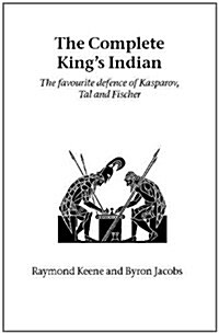 The Complete Kings Indian : The Favourite Defence of Kasparov, Tal and Fischer (Paperback)