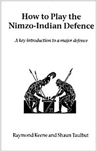How to Play the Nimzo-Indian Defence : A Key Introduction to a Major Defence (Paperback)
