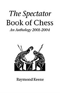 The Spectator Book of Chess : An Anthology 2001-2004 (Paperback)