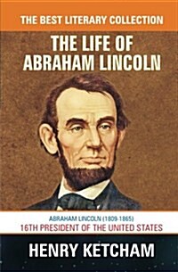 The Life of Abraham Lincoln - Special Edition (Paperback)