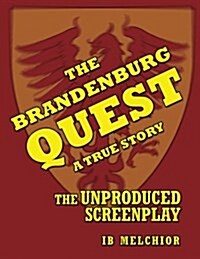 The Brandenburg Quest: A True Story - The Unproduced Screenplay (Paperback)