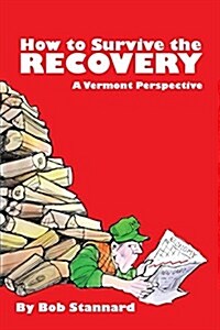 How to Survive the Recovery a Vermont Perspective (Paperback)