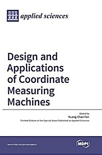 Design and Applications of Coordinate Measuring Machines (Hardcover, 1. 2016)