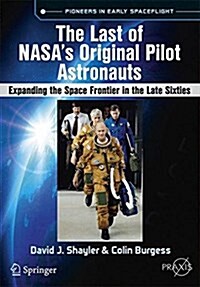 The Last of NASAs Original Pilot Astronauts: Expanding the Space Frontier in the Late Sixties (Paperback, 2017)