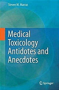 Medical Toxicology: Antidotes and Anecdotes (Hardcover, 2017)