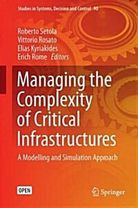 Managing the Complexity of Critical Infrastructures: A Modelling and Simulation Approach (Hardcover, 2016)