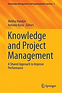 Knowledge and Project Management: A Shared Approach to Improve Performance (Hardcover, 2017)