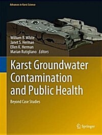 Karst Groundwater Contamination and Public Health: Beyond Case Studies (Hardcover, 2018)