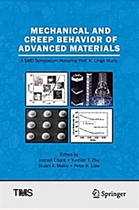 Mechanical and Creep Behavior of Advanced Materials: A Smd Symposium Honoring Professor K. Linga Murty (Hardcover, 2017)