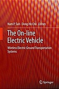 The On-Line Electric Vehicle: Wireless Electric Ground Transportation Systems (Hardcover, 2017)