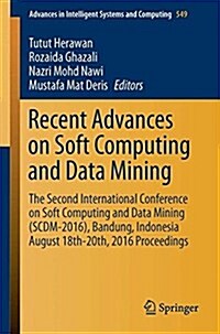 Recent Advances on Soft Computing and Data Mining: The Second International Conference on Soft Computing and Data Mining (Scdm-2016), Bandung, Indones (Paperback, 2017)