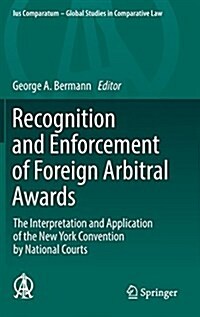 Recognition and Enforcement of Foreign Arbitral Awards: The Interpretation and Application of the New York Convention by National Courts (Hardcover, 2017)