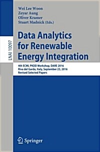 Data Analytics for Renewable Energy Integration: 4th Ecml Pkdd Workshop, Dare 2016, Riva del Garda, Italy, September 23, 2016, Revised Selected Papers (Paperback, 2017)