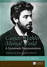 Gustav Mahlers Mental World: A Systematic Representation. Translated by Ernest Bernhardt-Kabisch (Hardcover)