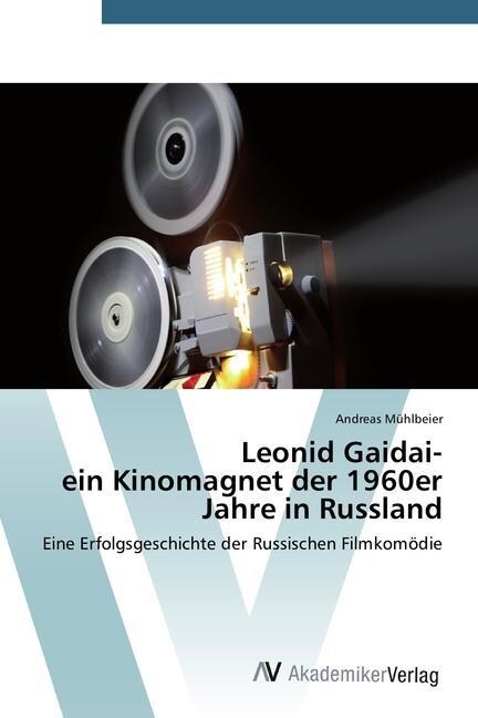 Leonid Gaidai- Ein Kinomagnet Der 1960er Jahre in Russland (Paperback)