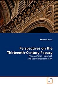 Perspectives on the Thirteenth-Century Papacy (Paperback)