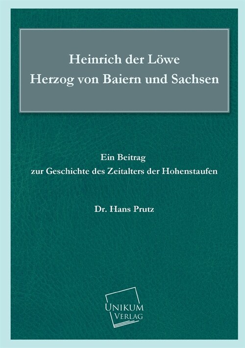 Heinrich Der Lowe Herzog Von Baiern Und Sachsen (Paperback)