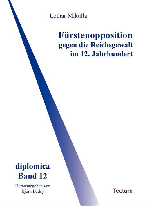 F?stenopposition gegen die Reichsgewalt im 12. Jahrhundert (Paperback)