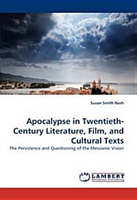 Apocalypse in Twentieth-Century Literature, Film, and Cultural Texts (Paperback)