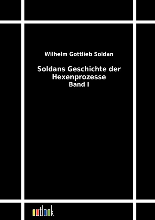 Soldans Geschichte Der Hexenprozesse (Paperback)