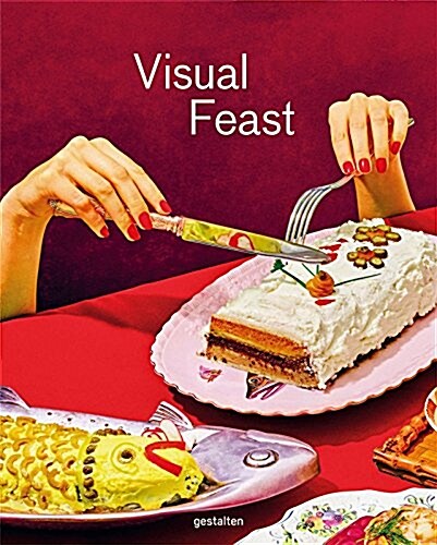 Visual Feast: Contemporary Food Photography and Styling (Hardcover)