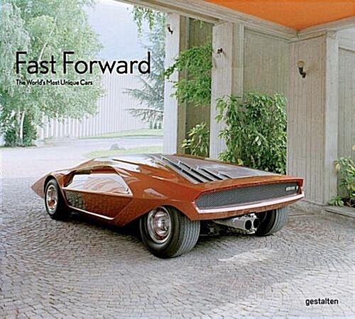 Fast Forward: The Worlds Most Unique Cars (Hardcover)