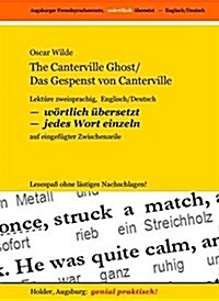 The Canterville Ghost - Das Gespenst von Canterville: Lekt?e zweisprachig, englisch/deutsch - w?tlich ?ersetzt - jedes Wort einzeln - auf eingef?t (Paperback)