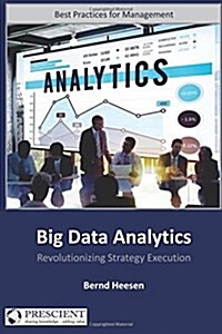 Big Data Analytics: Revolutionizing Strategy Execution (Paperback)