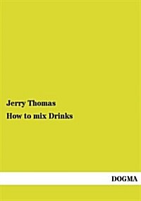 How to Mix Drinks (Paperback)