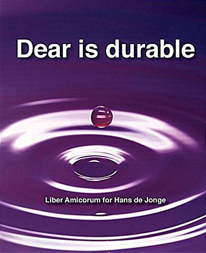 Dear Is Durable: Liber Amicorum for Hans de Jonge (Hardcover)