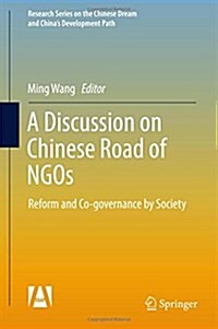 A Discussion on Chinese Road of Ngos: Reform and Co-Governance by Society (Hardcover, 2017)