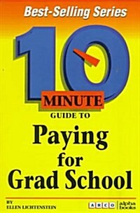 10 Minute Guide to Paying for Grad School (Paperback)