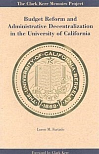 Budget Reform and Administrative Decentralization in the University of California (Paperback)