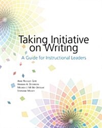 Taking Initiative on Writing: A Guide for Instructional Leaders (Paperback)