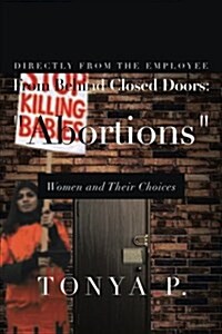 From Behind Closed Doors: Abortions Women and Their Choices (Paperback)